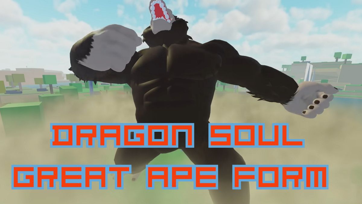 great ape form in dragon soul